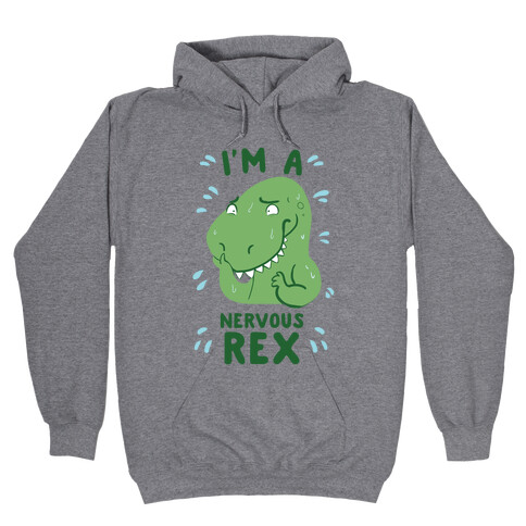 I'm a Nervous Rex Hooded Sweatshirt