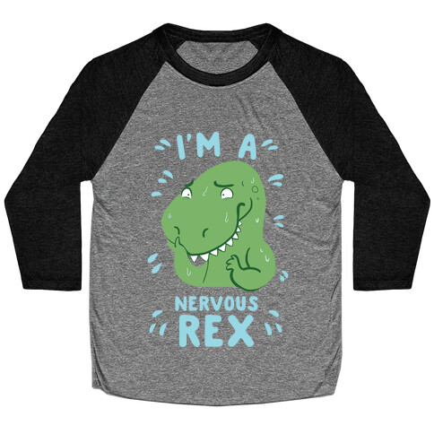 I'm a Nervous Rex Baseball Tee