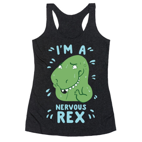 I'm a Nervous Rex Racerback Tank Top