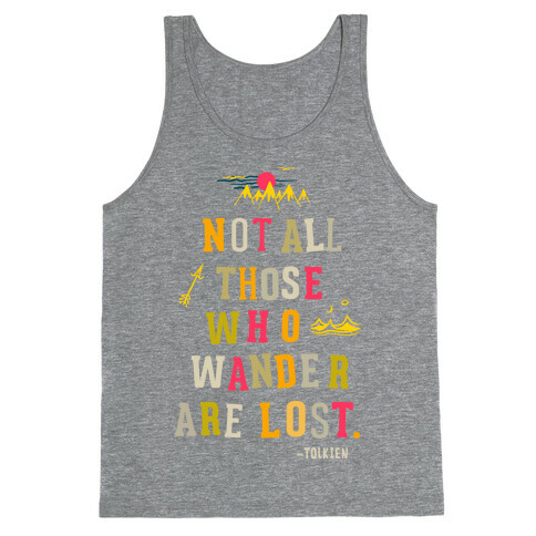 Not All Who Wander are Lost Tank Top