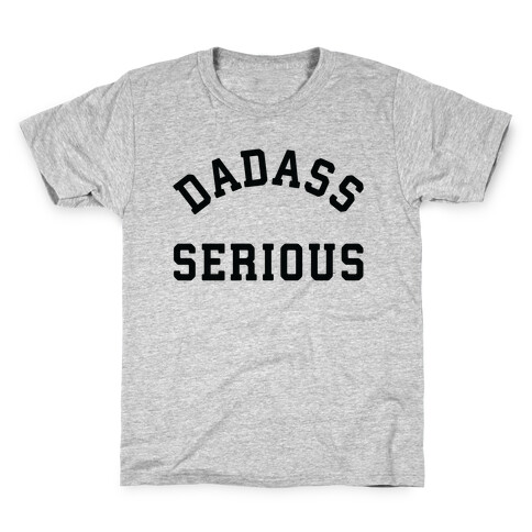 Dadass Serious Kids T-Shirt