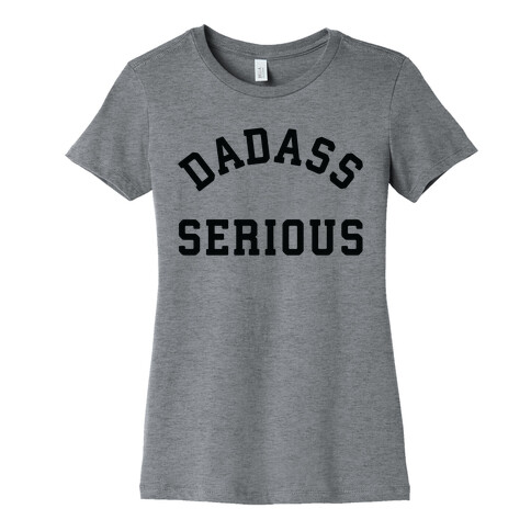 Dadass Serious Womens T-Shirt