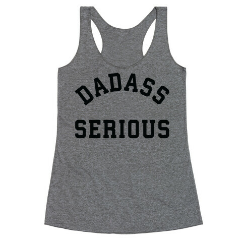 Dadass Serious Racerback Tank Top