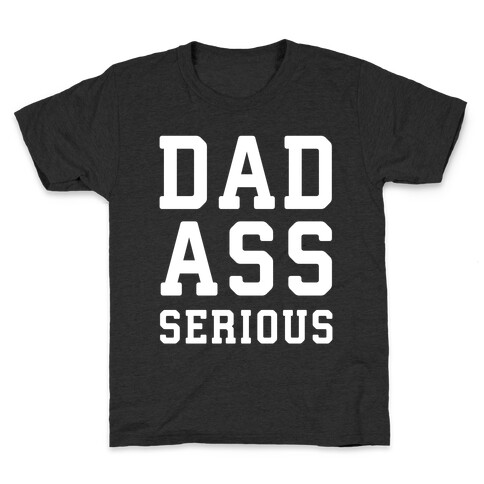 Dadass Serious Kids T-Shirt