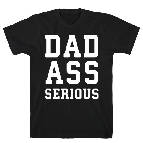 Dadass Serious T-Shirt