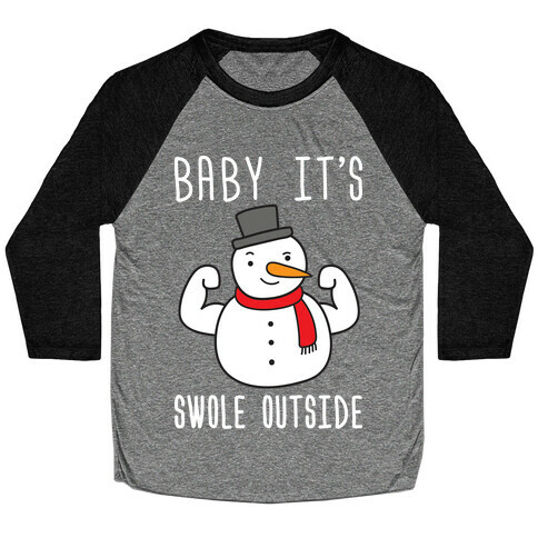 Baby It's Swole Outside Snowman Baseball Tee