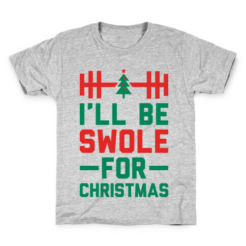 I'll Be Swole For Christmas Kids T-Shirt