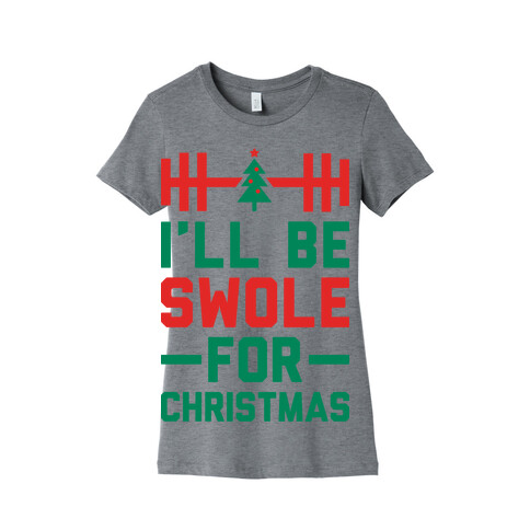 I'll Be Swole For Christmas Womens T-Shirt