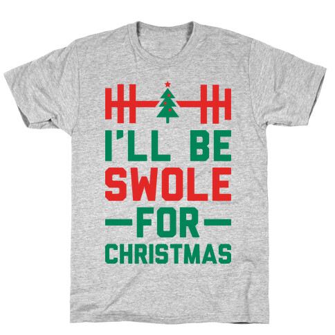 I'll Be Swole For Christmas T-Shirt