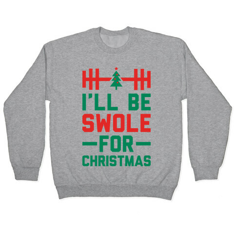 I'll Be Swole For Christmas Pullover
