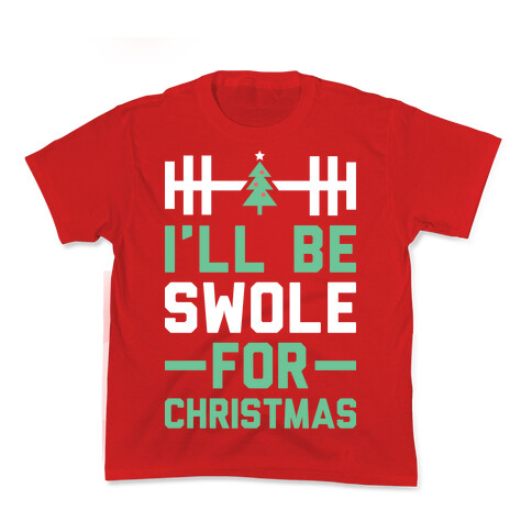 I'll Be Swole For Christmas Kids T-Shirt