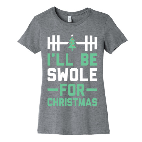 I'll Be Swole For Christmas Womens T-Shirt