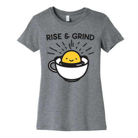 Rise & Grind Womens T-Shirt