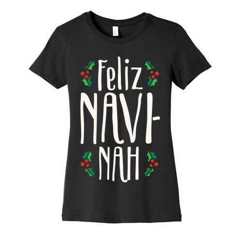 Feliz Navi-Nah Holiday Parody White Print Womens T-Shirt