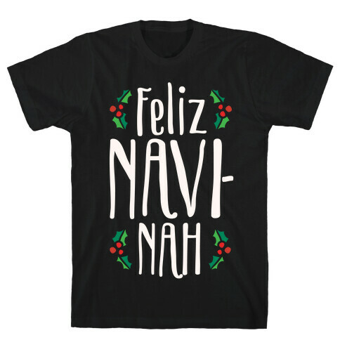 Feliz Navi-Nah Holiday Parody White Print T-Shirt