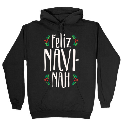 Feliz Navi-Nah Holiday Parody White Print Hooded Sweatshirt