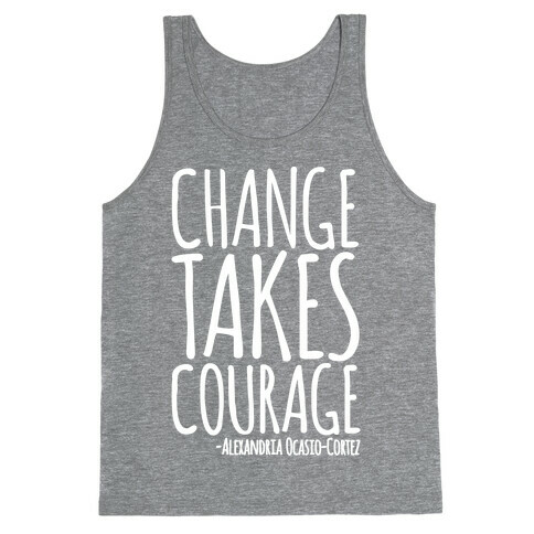 Change Takes Courage Alexandria Ocasio-Cortez Quote White Print Tank Top