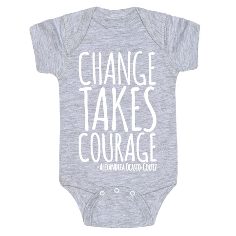 Change Takes Courage Alexandria Ocasio-Cortez Quote White Print Baby One-Piece