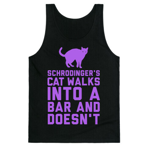 Schrodinger's Cat Walks Into a Bar Tank Top