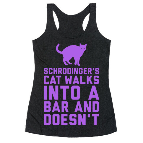 Schrodinger's Cat Walks Into a Bar Racerback Tank Top