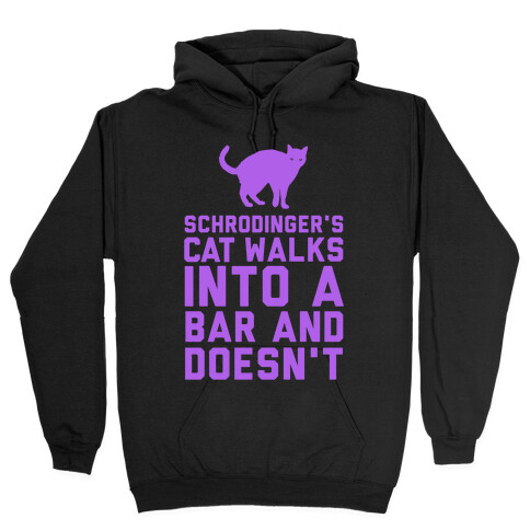 Schrodinger's Cat Walks Into a Bar Hooded Sweatshirt