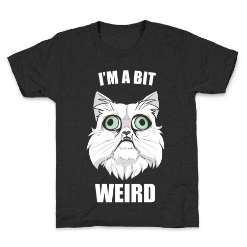 I'm A Bit Weird Kids T-Shirt