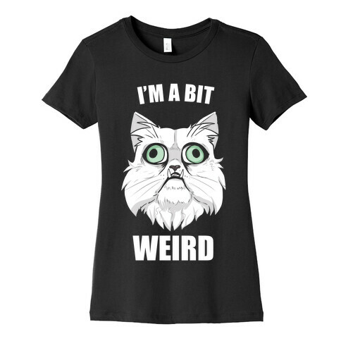 I'm A Bit Weird Womens T-Shirt