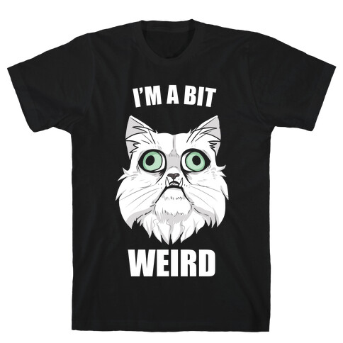 I'm A Bit Weird T-Shirt