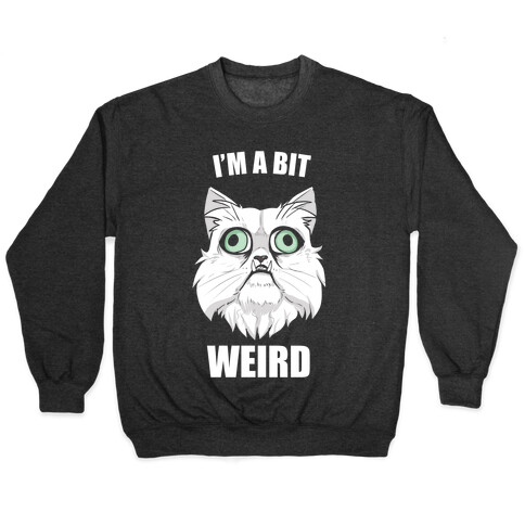 I'm A Bit Weird Pullover