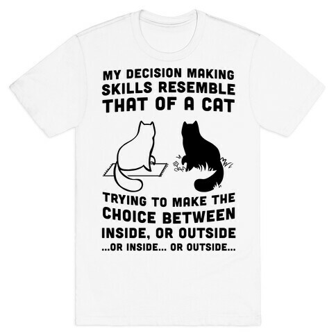 I Have Terrible Decision Making Skills T-Shirt