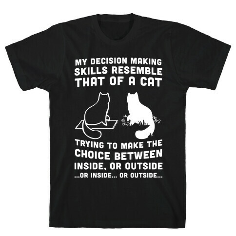 I Have Terrible Decision Making Skills T-Shirt