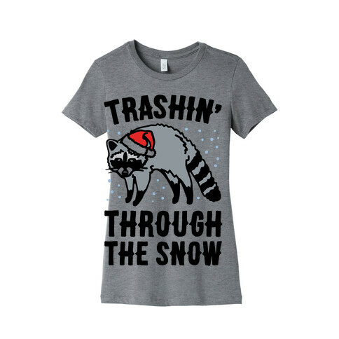 Trashin' Through The Snow Raccoon Parody Womens T-Shirt