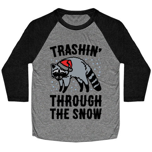 Trashin' Through The Snow Raccoon Parody Baseball Tee