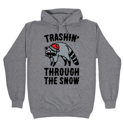 Trashin' Through The Snow Raccoon Parody Hooded Sweatshirt
