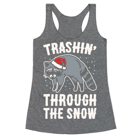 Trashin' Through The Snow Raccoon Parody White Print Racerback Tank Top