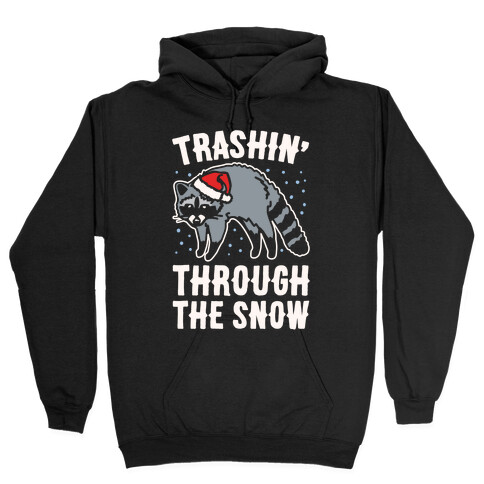 Trashin' Through The Snow Raccoon Parody White Print Hooded Sweatshirt