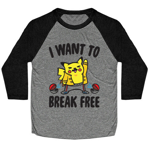 I Want To Break Free Parody Baseball Tee