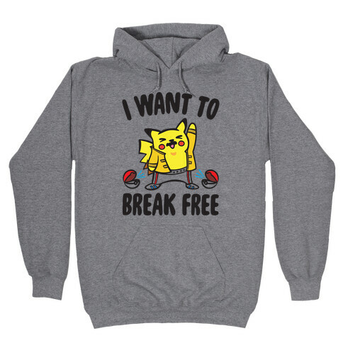 I Want To Break Free Parody Hooded Sweatshirt