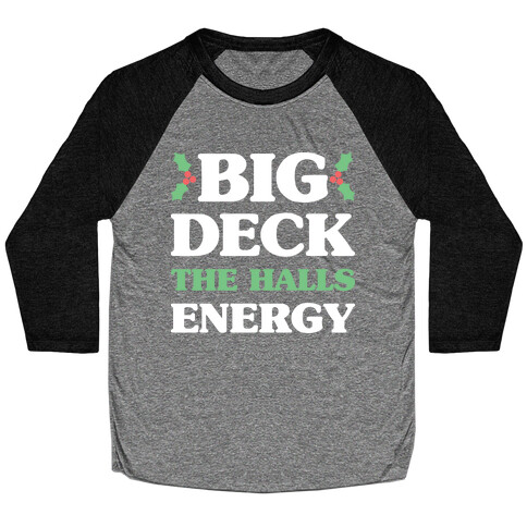 Big Deck The Halls Energy Baseball Tee