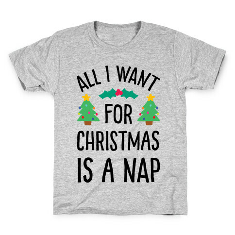 All I Want For Christmas Is A Nap Kids T-Shirt