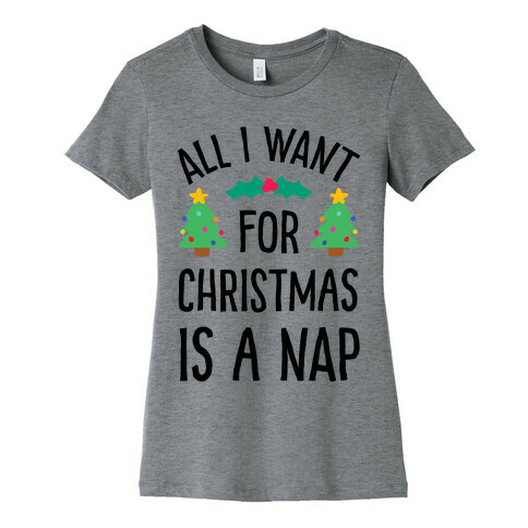 All I Want For Christmas Is A Nap Womens T-Shirt