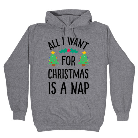 All I Want For Christmas Is A Nap Hooded Sweatshirt