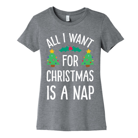 All I Want For Christmas Is A Nap Womens T-Shirt