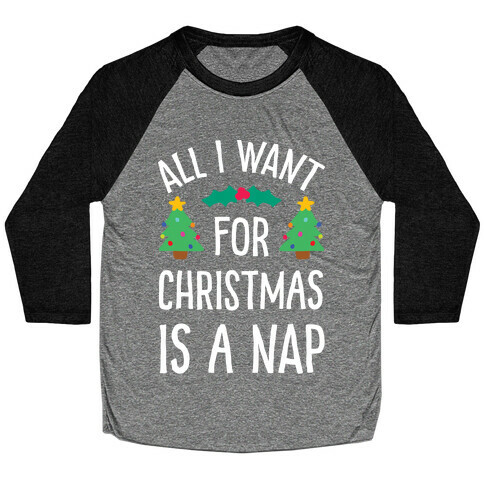 All I Want For Christmas Is A Nap Baseball Tee