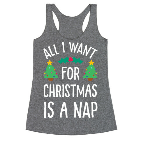 All I Want For Christmas Is A Nap Racerback Tank Top