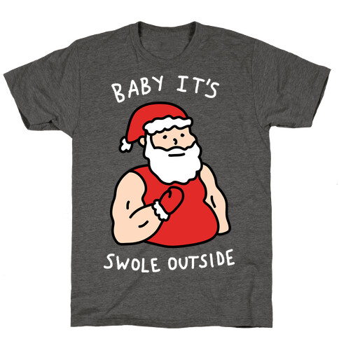 Baby It's Swole Outside Santa T-Shirt