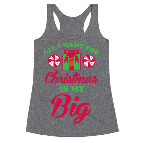 All I Want For Christmas Is My Big Racerback Tank Top