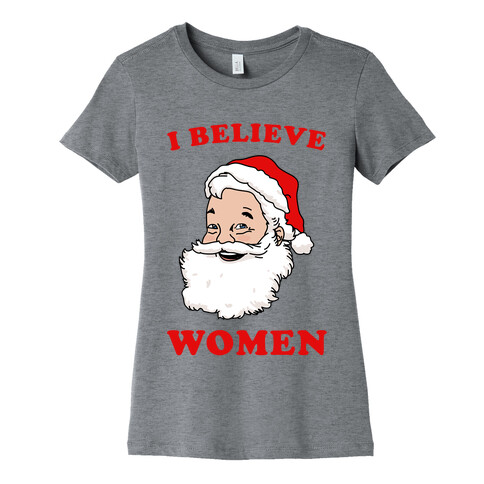 I Believe ...Women Womens T-Shirt