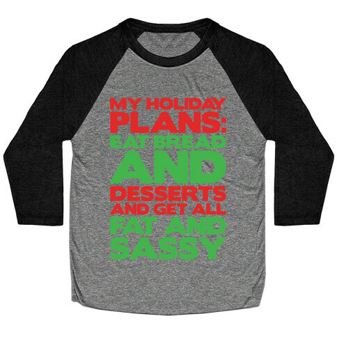 Holiday Plans Eat Bread and Desserts Baseball Tee