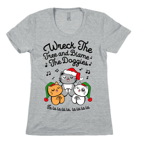 Wreck the Tree and Blame The Doggies Womens T-Shirt